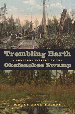 Trembling Earth A Cultural History of the Okefenokee Swamp  9780820334196 Front Cover