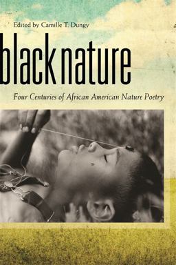 Black Nature Four Centuries of African American Nature Poetry  9780820334318 Front Cover
