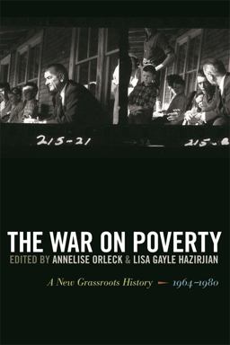 War on Poverty A New Grassroots History, 1964-1980  9780820339498 Front Cover