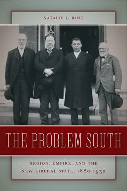 Problem South Region, Empire and the New Liberal State, 1880-1930  9780820342603 Front Cover
