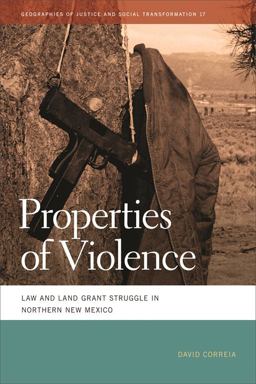 Properties of Violence Law and Land Grant Struggle in Northern New Mexico  9780820345024 Front Cover