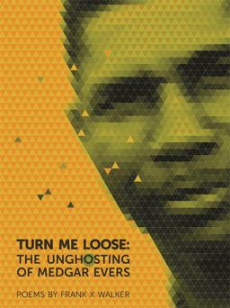 Turn Me Loose The Unghosting of Medgar Evers  9780820345413 Front Cover