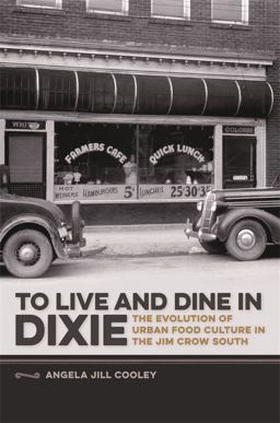 To Live and Dine in Dixie The Evolution of Urban Food Culture in the Jim Crow South  9780820347592 Front Cover