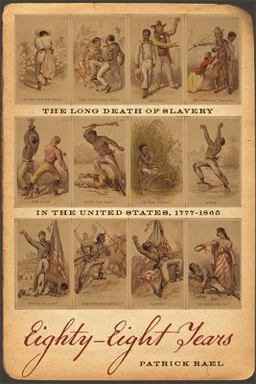 Eighty-Eight Years The Long Death of Slavery in the United States, 1777-1865  9780820348391 Front Cover