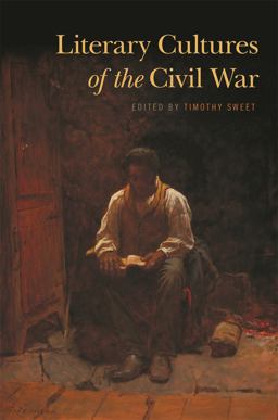 Literary Cultures of the Civil War Literary Cultures of the Civil War