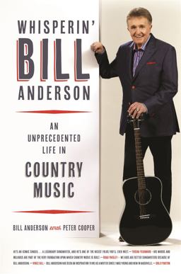 Whisperin' Bill Anderson An Unprecedented Life in Country Music  9780820352916 Front Cover