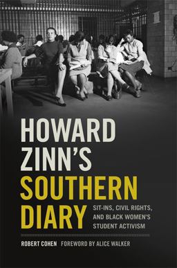 Howard Zinn's Southern Diary Sit-Ins, Civil Rights, and Black Women's Student Activism  9780820353289 Front Cover