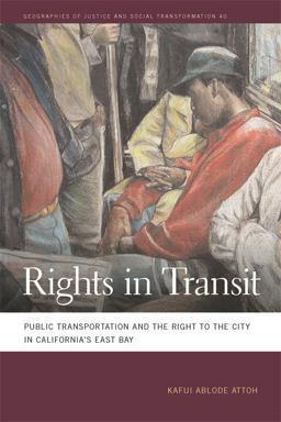Rights in Transit Public Transportation and the Right to the City in California's East Bay  9780820354200 Front Cover