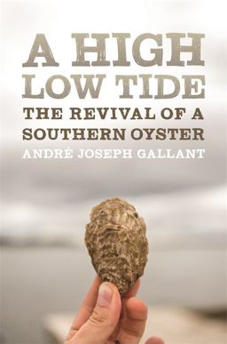 A High Low Tide: The Revival of a Southern Oyster  9780820354507 Front Cover
