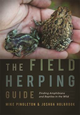 Field Herping Guide Finding Amphibians and Reptiles in the Wild  9780820354583 Front Cover