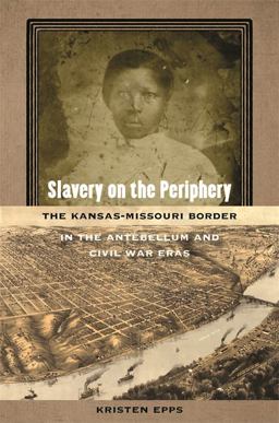 Slavery on the Periphery The Kansas-Missouri Border: In the Antebellum and Civil War Eras  9780820354781 Front Cover