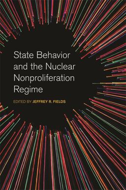State Behavior and the Nuclear Nonproliferation Regime State Behavior and the Nuclear Nonproliferation Regime