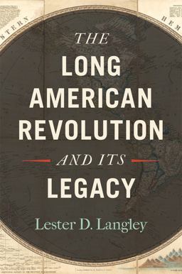 Long American Revolution and Its Legacy  9780820355740 Front Cover