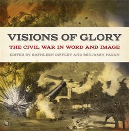 Visions of Glory The Civil War in Word and Image  9780820355931 Front Cover