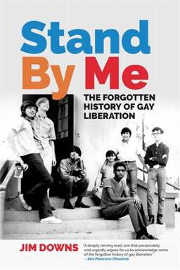 Stand by Me The Forgotten History of Gay Liberation  9780820356440 Front Cover