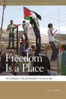 Freedom Is a Place The Struggle for Sovereignty in Palestine  9780820357560 Front Cover