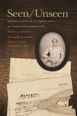 Seen- Unseen Hidden Lives in a Community of Enslaved Georgians  9780820358987 Front Cover