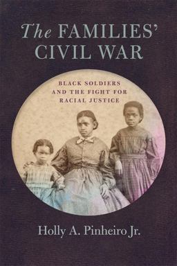 Families' Civil War Black Soldiers and the Fight for Racial Justice  9780820361963 Front Cover
