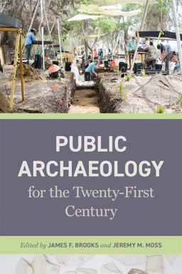 Public Archaeology for the Twenty-First Century Public Archaeology for the Twenty-First Century