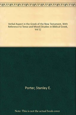 Verbal Aspect in the Greek of the New Testament, with Reference to Tense and Mood