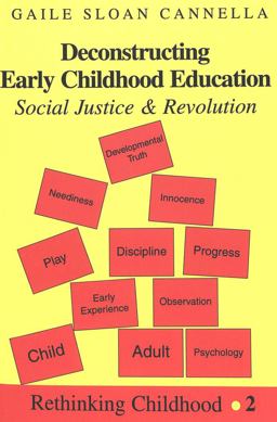 Deconstructing Early Childhood Education Social Justice and Revolution 3rd 9780820434520 Front Cover