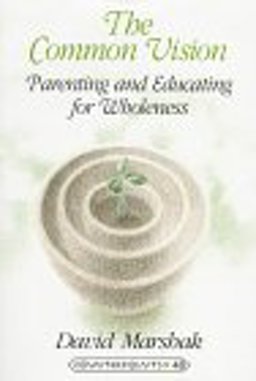 Common Vision Parenting and Educating for Wholeness- Second Printing 2nd 9780820437026 Front Cover