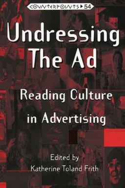 Undressing the Ad Reading Culture in Advertising 3rd 9780820437552 Front Cover