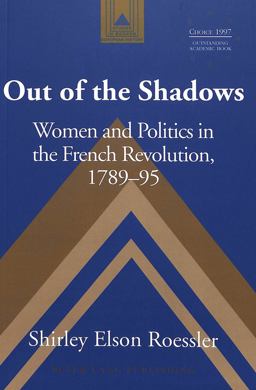 Out of the Shadows Women and Politics in the French Revolution, 1789-95 2nd 9780820440125 Front Cover