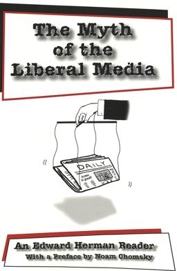 Myth of the Liberal Media An Edward Herman Reader  9780820441863 Front Cover