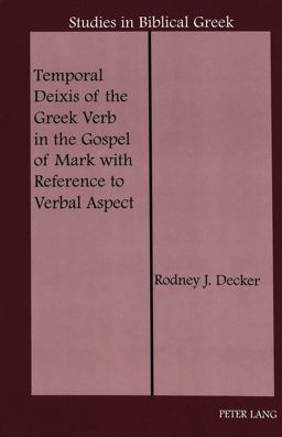 Temporal Deixis of the Greek Verb in the Gospel of Mark with Reference to Verbal Aspect  9780820450339 Front Cover