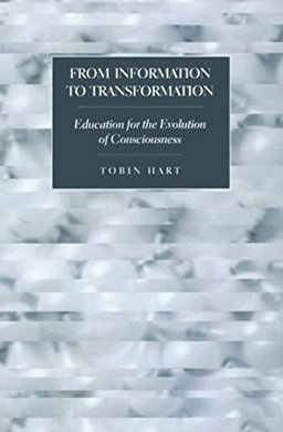 From Information to Transformation Education for the Evolution of Consciousness- Second Printing 2nd 9780820451312 Front Cover