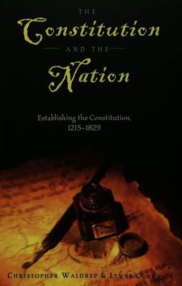 Constitution and the Nation Establishing the Constitution, 1215-1829  9780820457307 Front Cover