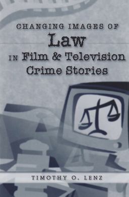Changing Images of Law in Film and Television Crime Stories  9780820457925 Front Cover
