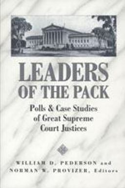 Leaders of the Pack Polls and Case Studies of Great Supreme Court Justices  9780820463063 Front Cover