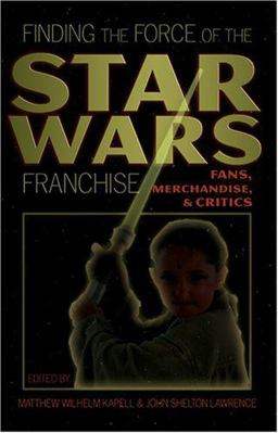 Finding the Force of the Star Wars Franchise Finding the Force of the Star Wars Franchise