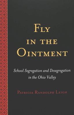Fly in the Ointment School Segregation and Desegregation in the Ohio Valley  9780820467122 Front Cover