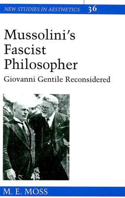 Mussolini's Fascist Philosopher Giovanni Gentile Reconsidered  9780820468389 Front Cover
