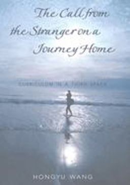 Call from the Stranger on a Journey Home Curriculum in a Third Space  9780820469034 Front Cover