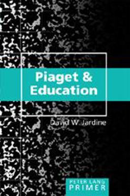 Piaget and Education Primer Piaget and Education Primer