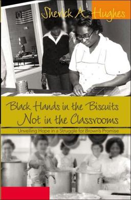 Black Hands in the Biscuits- Not in the Classrooms Unveiling Hope in a Struggle for Brown 's Promise  9780820474311 Front Cover