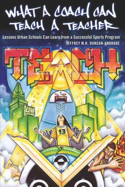 What a Coach Can Teach a Teacher Lessons Urban Schools Can Learn from a Successful Sports Program  9780820479057 Front Cover