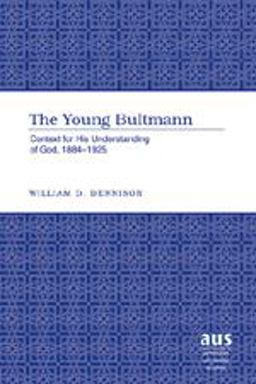 Young Bultmann Context for His Understanding of God, 1884-1925  9780820481135 Front Cover