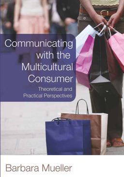 Communicating with the Multicultural Consumer Theoretical and Practical Perspectives  9780820481197 Front Cover