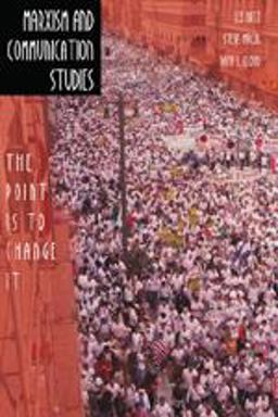 Marxism and Communication Studies The Point Is to Change It  9780820481265 Front Cover