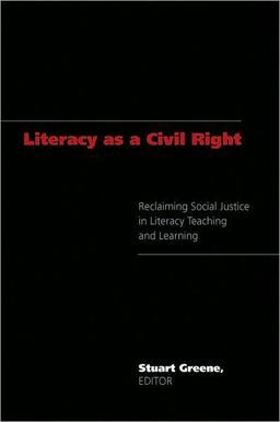 Literacy As a Civil Right Reclaiming Social Justice in Literacy Teaching and Learning  9780820488684 Front Cover
