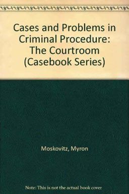 Cases and Problems in Criminal Procedure