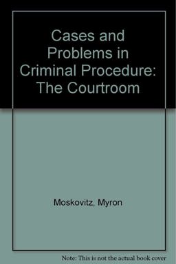 Cases and Problems in Criminal Procedure