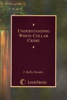 Understanding White Collar Crime 3rd 9780820555317 Front Cover