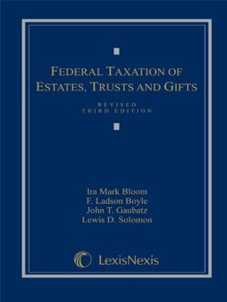Federal Taxation of Estates, Trusts and Gifts Federal Taxation of Estates, Trusts and Gifts