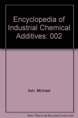 Encyclopedia of Industrial Chemical Additives